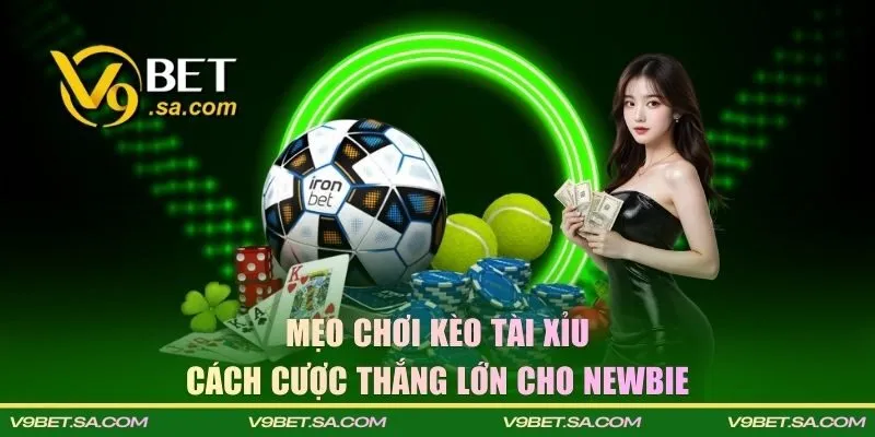 mẹo chơi kèo tài xỉu