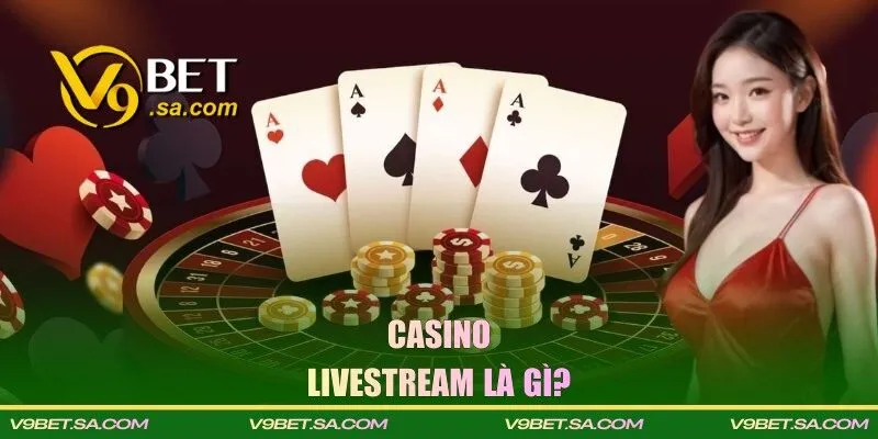 Thông tin chi tiết về casino tại V9BET