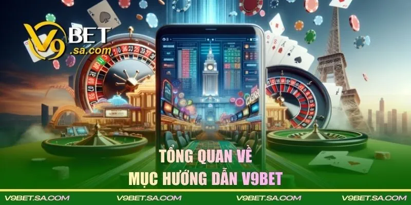 Tổng quan về mục hướng dẫn V9BET