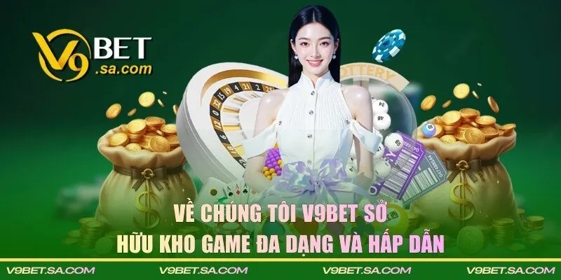 Về chúng tôi V9BET sở hữu kho game đa dạng và hấp dẫn